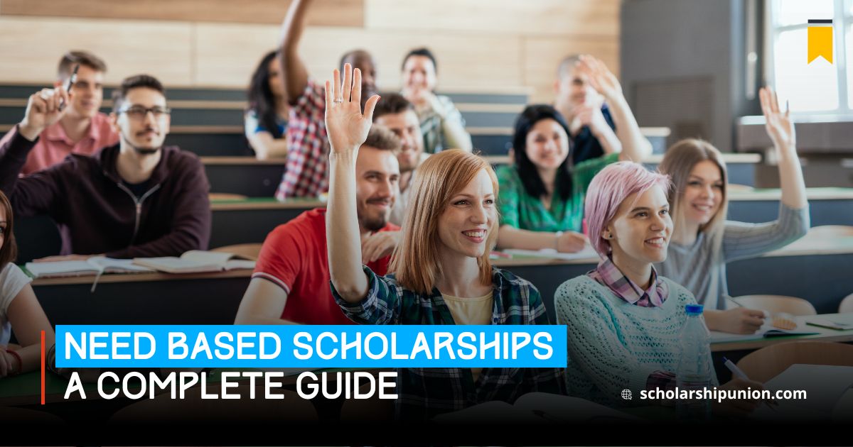 Need Based Scholarships | A Complete Guide to Understand 2025