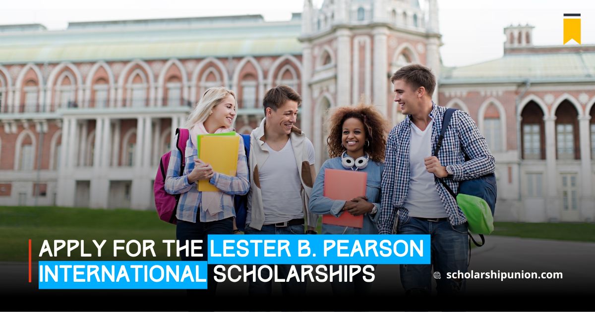 Step-by-Step Guide to Applying for the Lester B. Pearson International Scholarship Program 2025