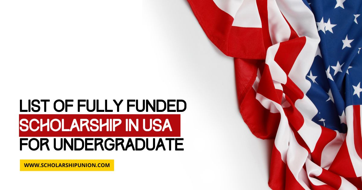 List of Fully Funded Bachelor Scholarships in USA 2025