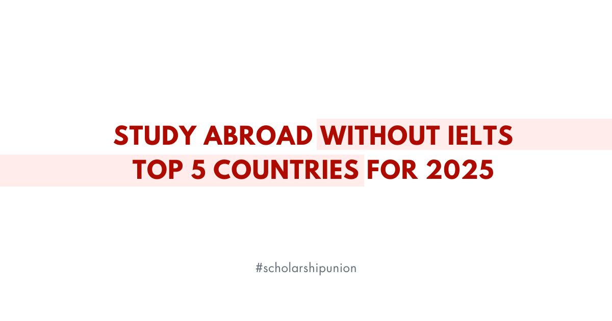 Study Abroad Without IELTS | Top 5 Countries for 2025-2026