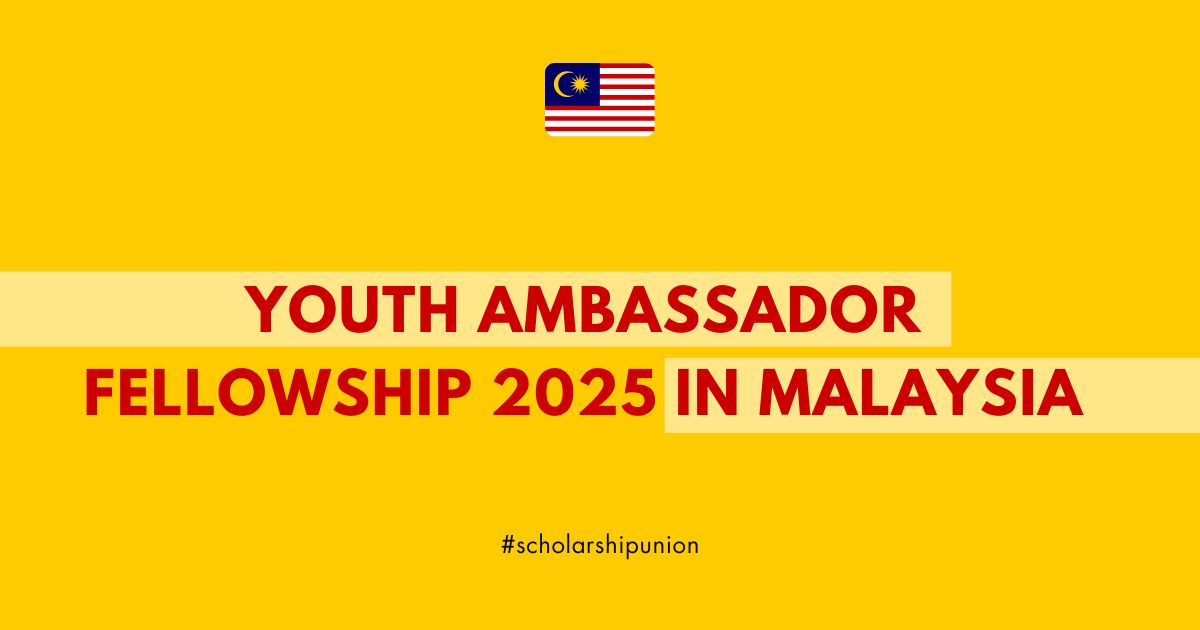 Youth Ambassador Fellowship 2025 in Malaysia | Fully Funded