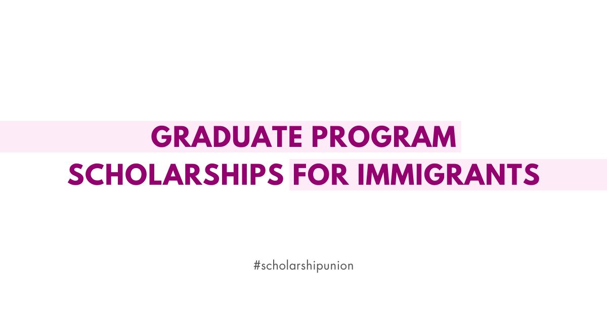 Graduate Program Scholarships for Immigrants | Seek Opportunities