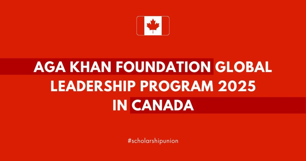 AGA Khan Foundation Global Leadership Program 2025 in Canada | Fully Funded