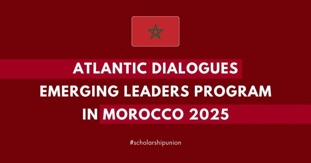 Atlantic Dialogues Emerging Leaders Program 2025 in Morocco | Fully Funded