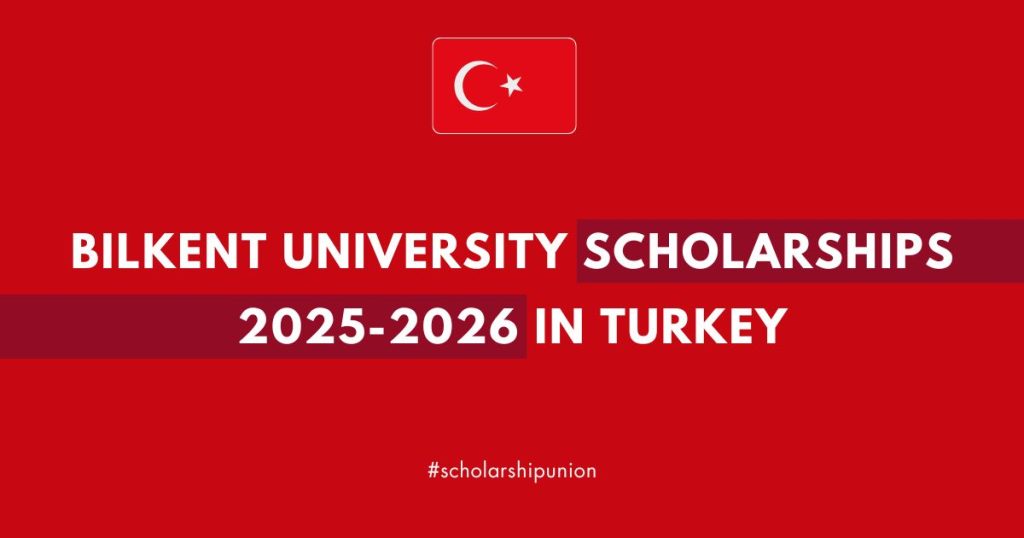 Bilkent University Scholarships 2025-2026 in Turkey