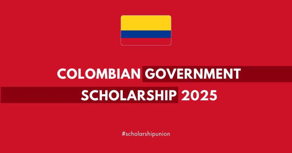 Colombian Government Scholarship 2025 | Fully Funded
