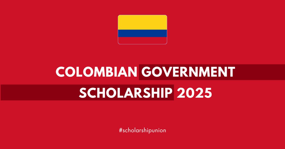 Colombian Government Scholarship 2025 | Fully Funded