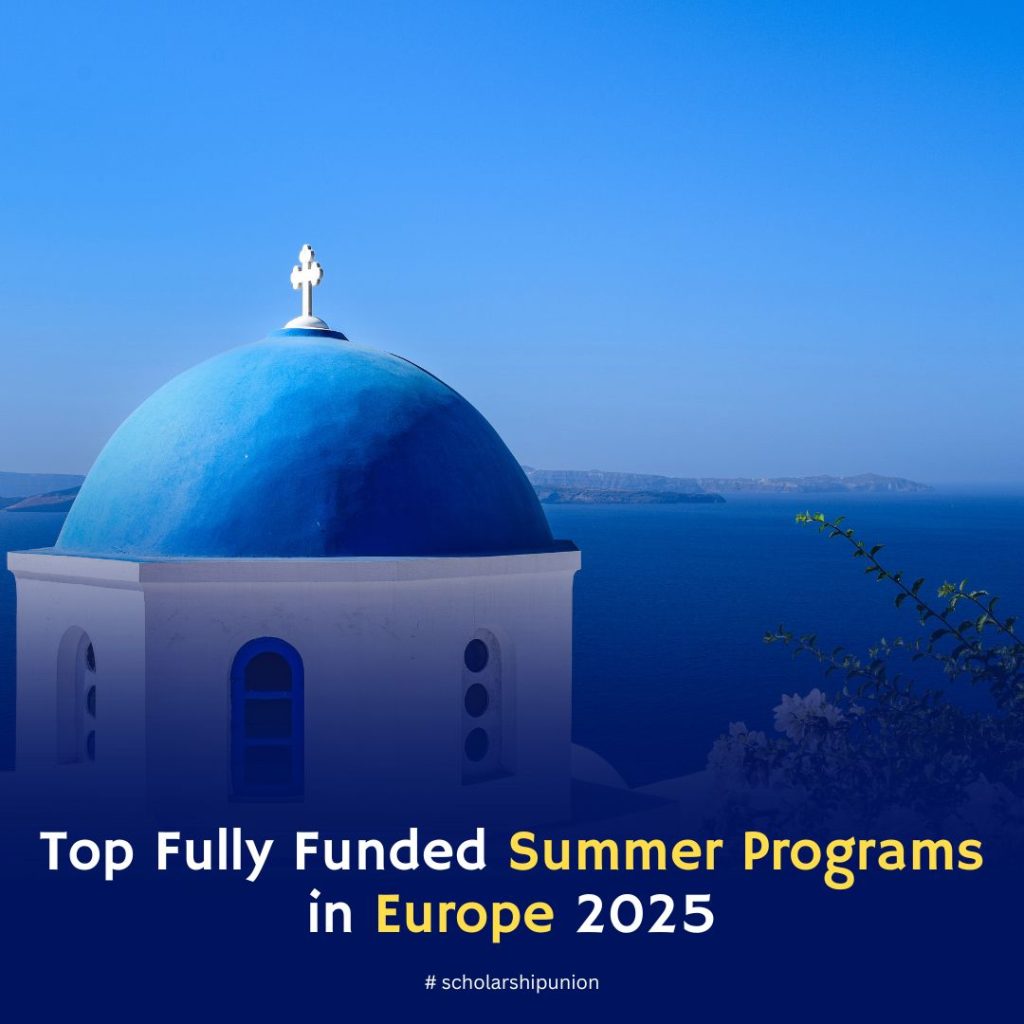 Top Fully Funded Summer Programs in Europe 2025