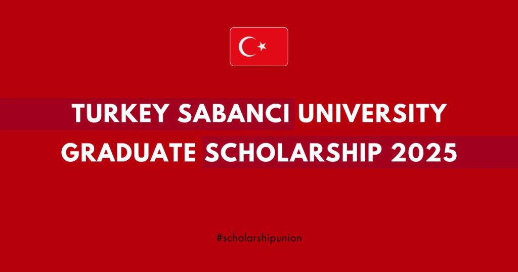 Turkey Sabanci University Graduate Scholarship 2025 | Fully Funded