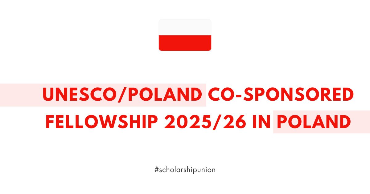 UNESCO-Poland Co-Sponsored Fellowship 2025-26 in Poland | Fully Funded