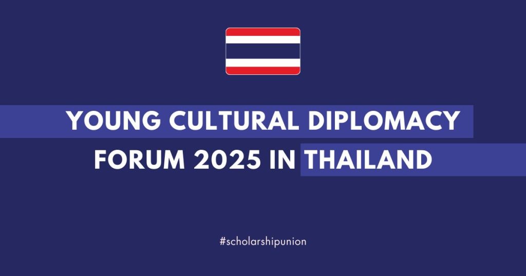 Young Cultural Diplomacy Forum 2025 in Thailand | Fully Funded