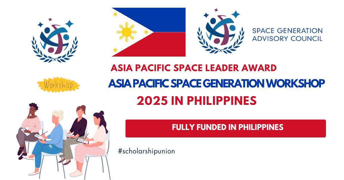 Asia Pacific Space Generation Workshop 2025 in Philippines | Fully Funded