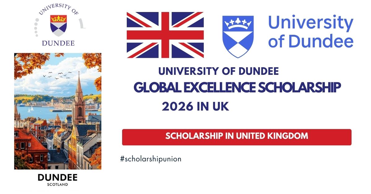 University of Dundee Global Excellence Scholarship 2026 in UK