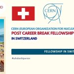 Post Career Break Fellowship in Switzerland | Fully Funded