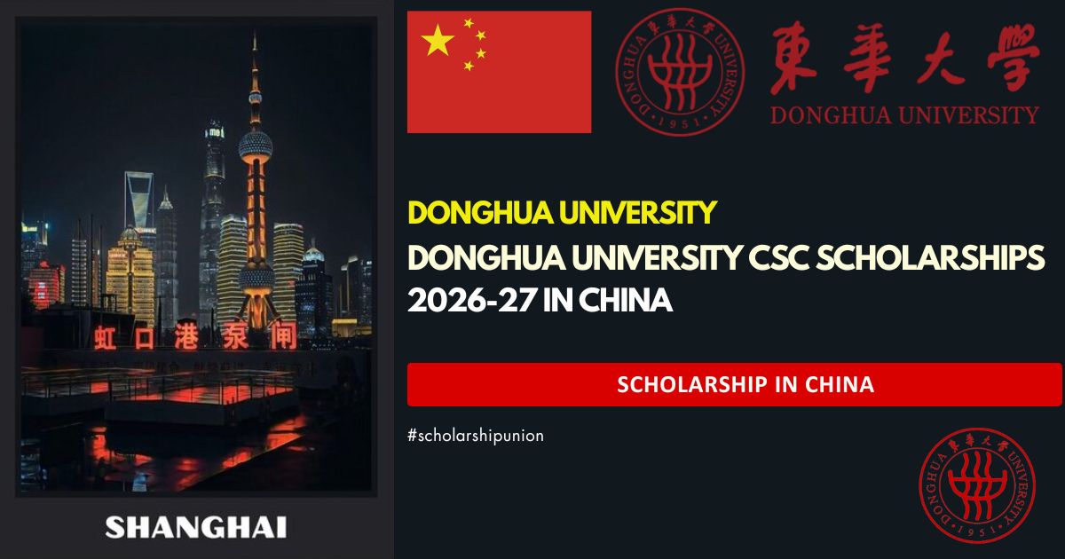 Donghua University CSC Scholarships 2026-27 | Fully Funded Guide