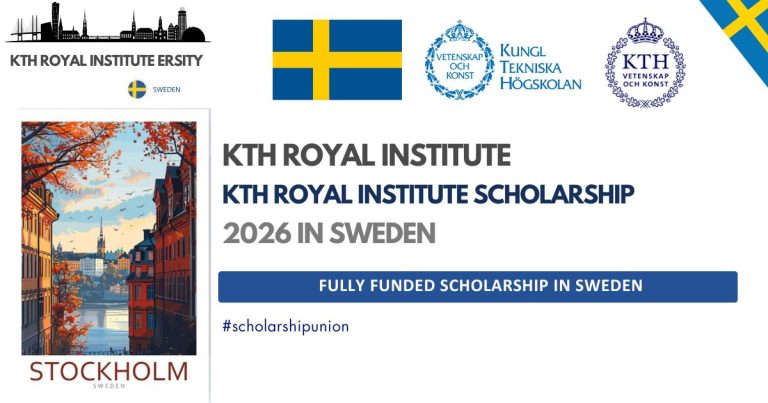 KTH Royal Institute Scholarship 2026 in SWEDEN  | Fully Funded