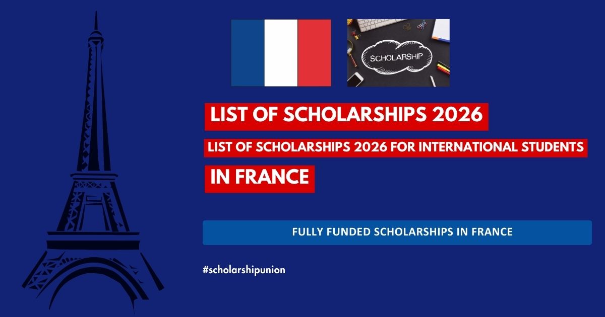 List of Scholarships 2026 in France | Fully Funded