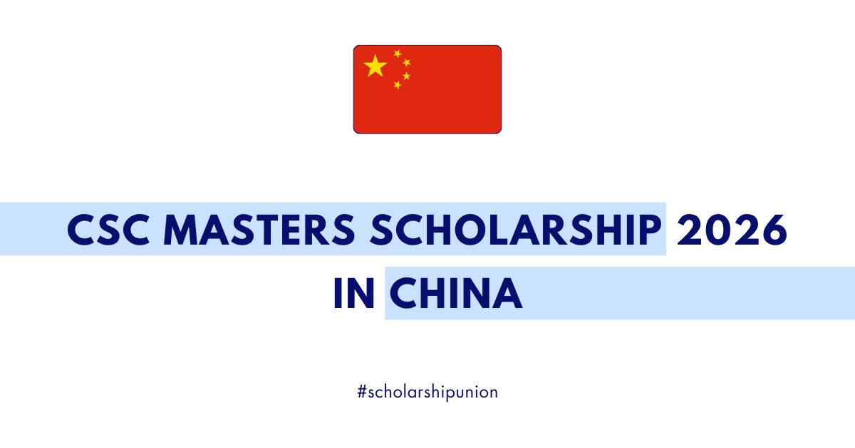CSC Masters Scholarship 2026 | List of Scholarships in China