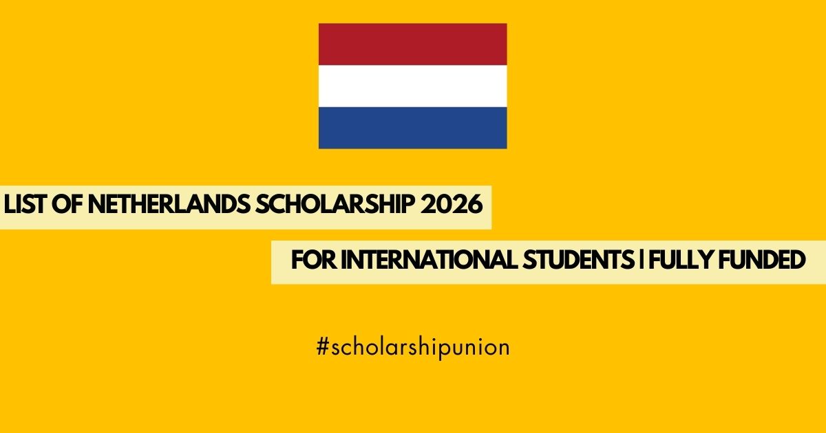 List of Netherlands Scholarship 2026 | Fully Funded