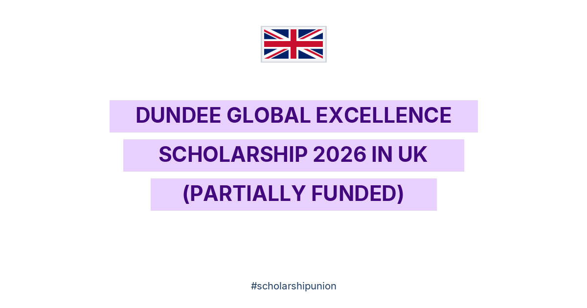 Dundee Global Excellence Scholarship 2026 in UK