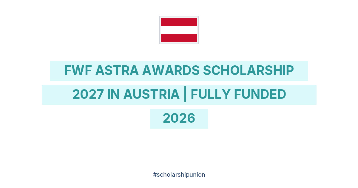 FWF ASTRA Awards Scholarship 2026 , Austria (Fully Funded)