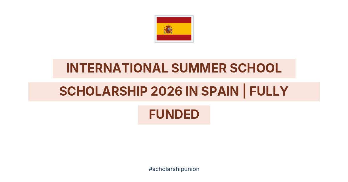 International Summer School Scholarship 2026 in Spain | Fully Funded