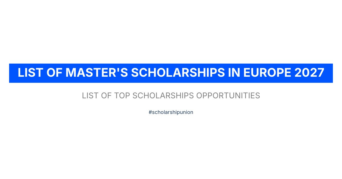 List of Masters Scholarships in Europe 2027 | Fully Funded