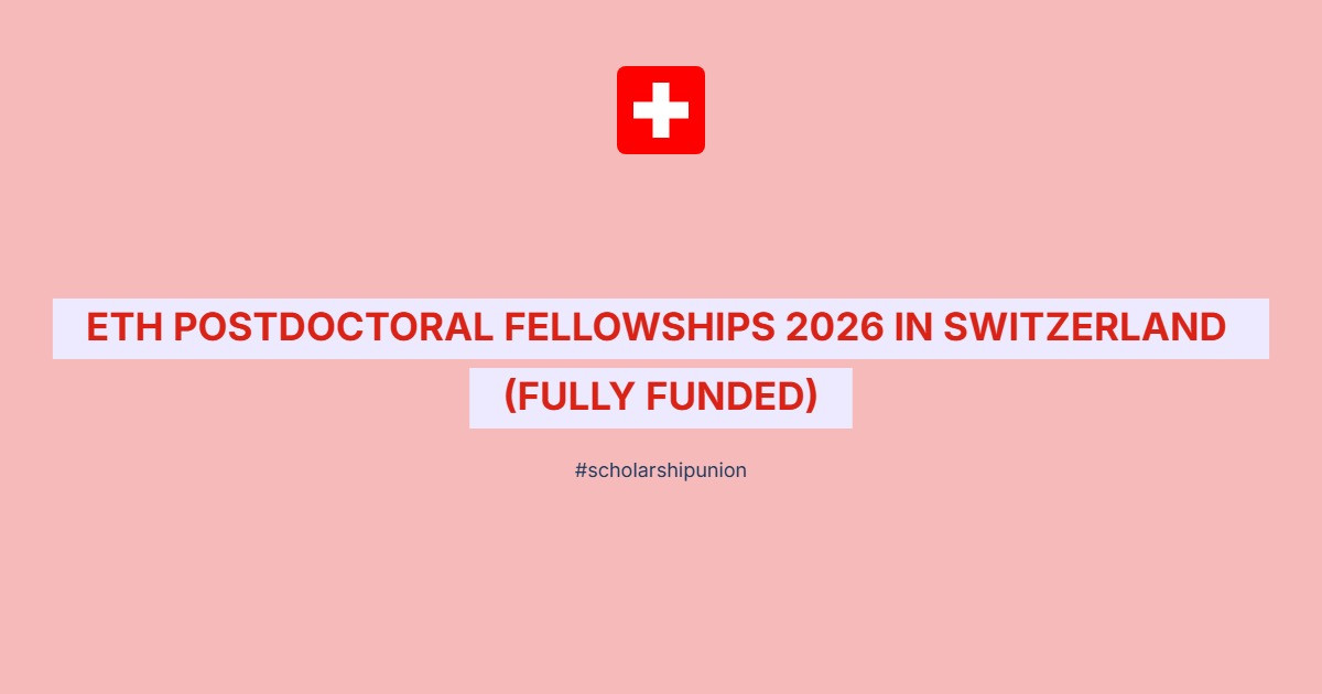 ETH Postdoctoral Fellowships 2026 in Switzerland | Fully Funded