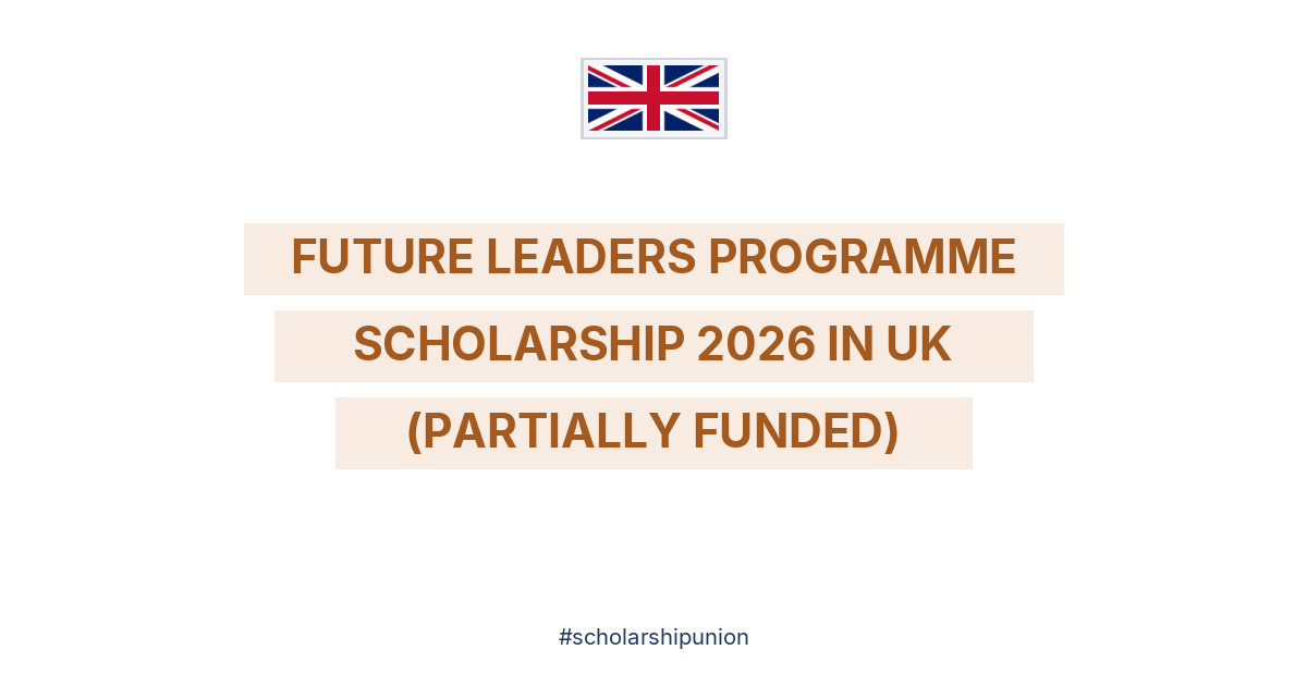 Future Leaders Programme Scholarship 2026 in UK