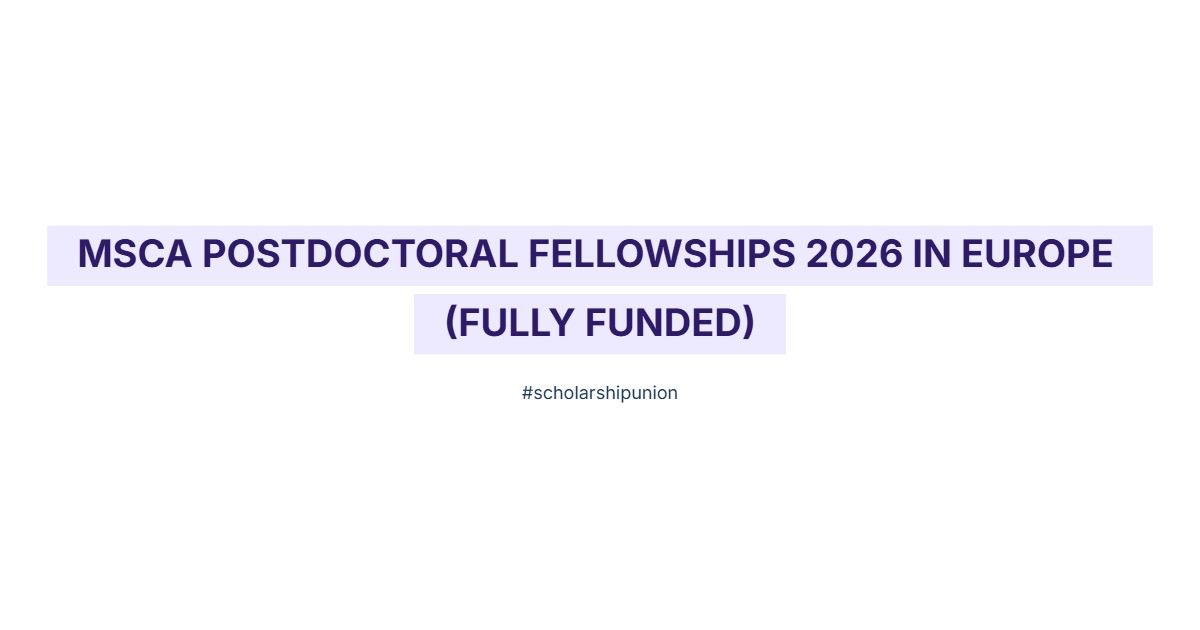 MSCA Postdoctoral Fellowships 2026 in Europe | Fully Funded