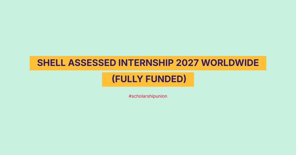 Shell Assessed Internship 2027 Worldwide | Fully Funded